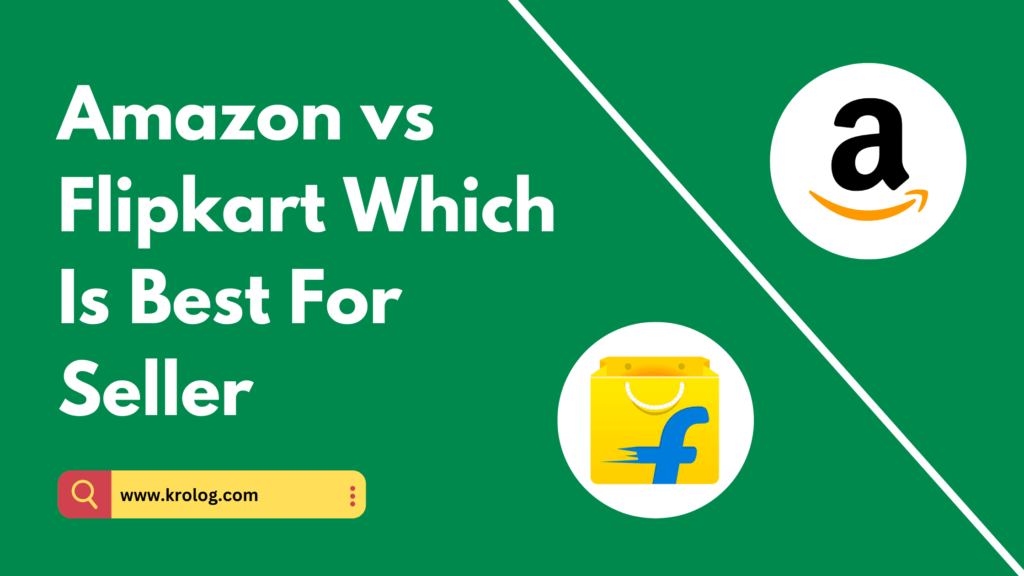 Amazon vs Flipkart Which Is Best For Seller