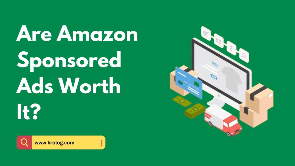 Are Amazon Sponsored Ads Worth It