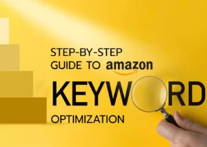Step-by-Step Guide to Amazon Keyword Optimization