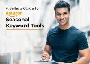 A Seller’s Guide to Amazon Seasonal Keyword Tools
