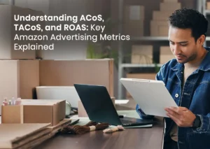 Understanding ACoS, TACoS, and ROAS: Key Amazon Advertising Metrics Explained