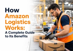 How Amazon Logistics Works: A Complete Guide to Its Benefits