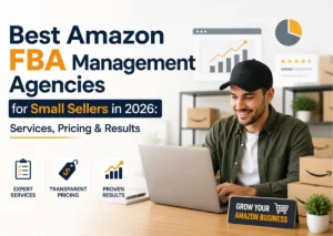 Best Amazon FBA Management Agencies for Small Sellers in 2026: Services, Pricing & Results