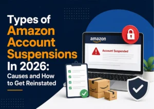 Types of Amazon Account Suspensions in 2026: Causes and How to Get Reinstated