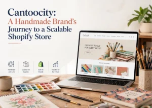 Cantoocity Shopify Case Study: A Handmade Brand’s Journey to a Scalable Shopify Store