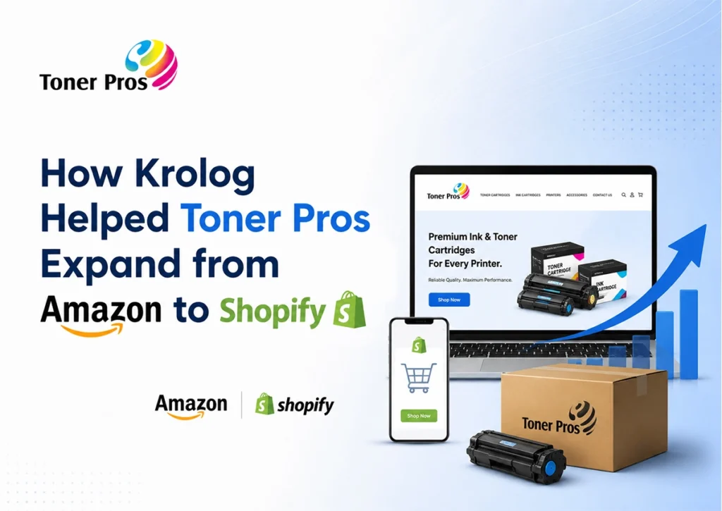 How Krolog helped Toner Pros expand from Amazon to Shopify with ecommerce growth, Shopify development, Amazon integration, and DTC strategy