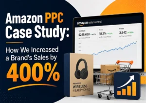 Amazon PPC Case Study: How We Increased a Brand’s Sales by 400%