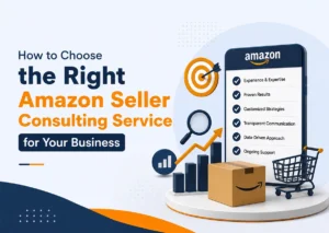 How to Choose the Right Amazon Seller Consulting Service for Your Business in 2026