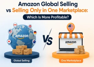 Amazon Global Selling vs Selling Only in One Marketplace: Which Is More Profitable?