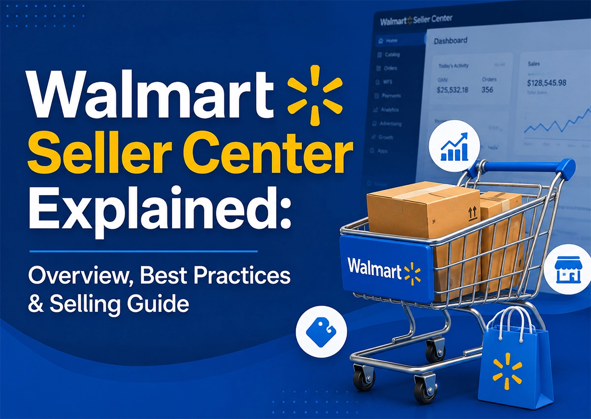 Walmart Seller Center explained with an overview of best practices and selling guide for ecommerce sellers