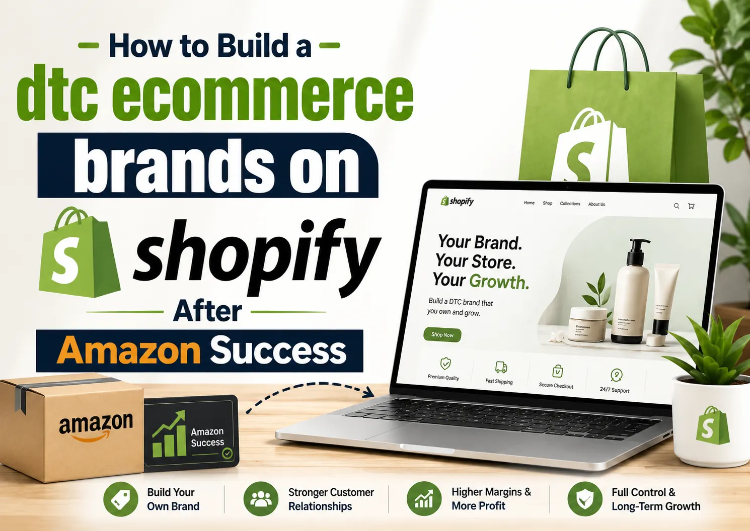 Infographic on how to build a DTC ecommerce brand on Shopify after Amazon success, showing benefits like building your own brand, stronger customer relationships, higher margins and more profit, and full control and long-term growth