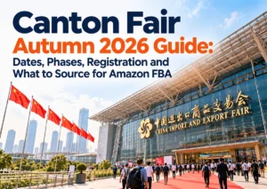 Canton Fair Autumn 2026 Guide: Dates, Phases, Registration and What to Source for Amazon FBA